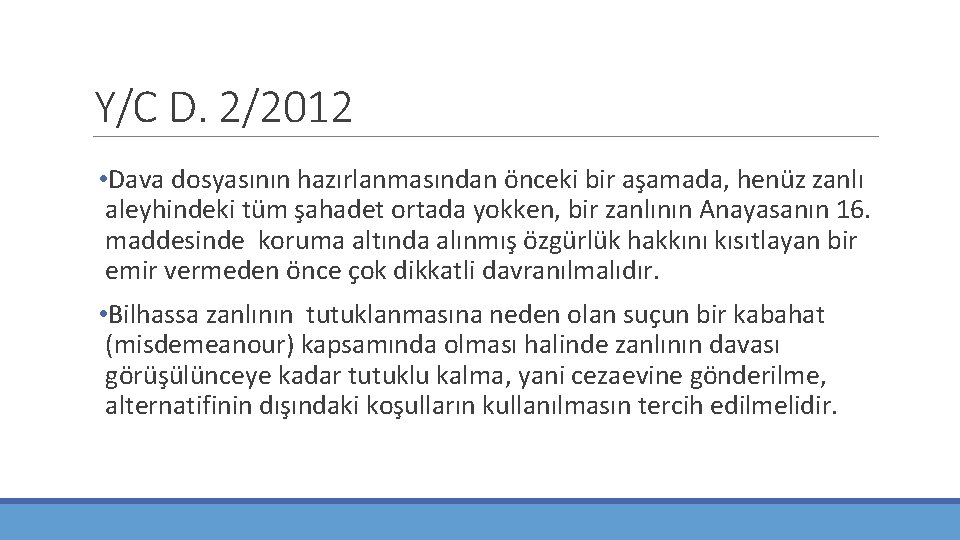 Y/C D. 2/2012 • Dava dosyasının hazırlanmasından önceki bir aşamada, henüz zanlı aleyhindeki tüm