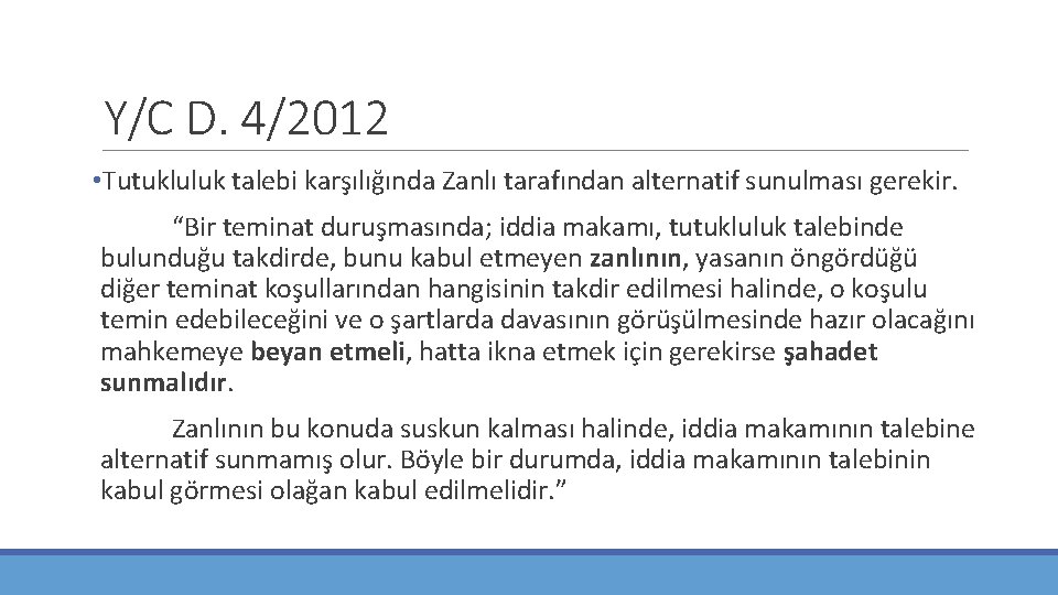 Y/C D. 4/2012 • Tutukluluk talebi karşılığında Zanlı tarafından alternatif sunulması gerekir. “Bir teminat