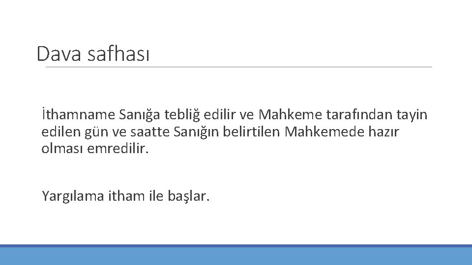 Dava safhası İthamname Sanığa tebliğ edilir ve Mahkeme tarafından tayin edilen gün ve saatte