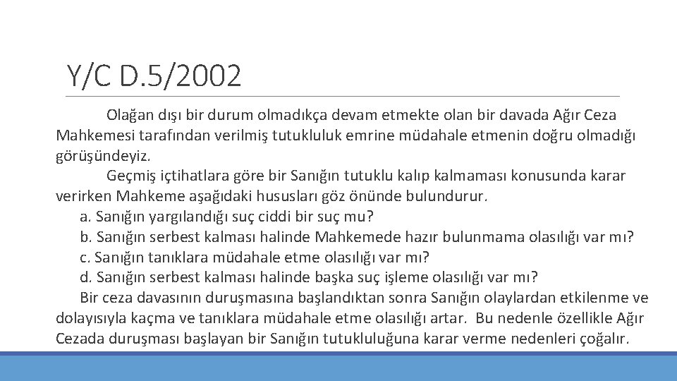 Y/C D. 5/2002 Olağan dışı bir durum olmadıkça devam etmekte olan bir davada Ağır