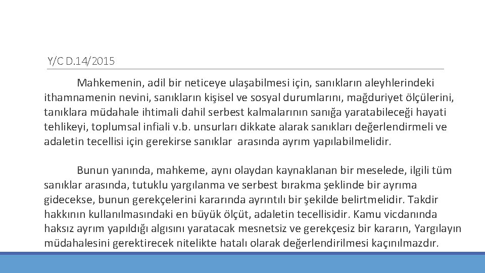 Y/C D. 14/2015 Mahkemenin, adil bir neticeye ulaşabilmesi için, sanıkların aleyhlerindeki ithamnamenin nevini, sanıkların