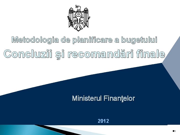 Metodologia de planificare a bugetului Concluzii şi recomandări finale Ministerul Finanţelor 2012 l 1