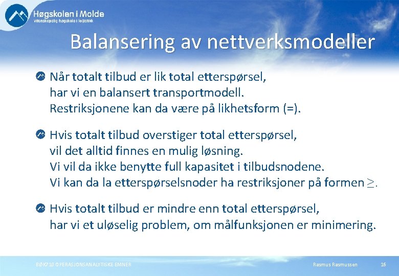 Balansering av nettverksmodeller Når totalt tilbud er lik total etterspørsel, har vi en balansert