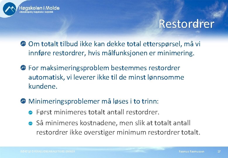 Restordrer Om totalt tilbud ikke kan dekke total etterspørsel, må vi innføre restordrer, hvis