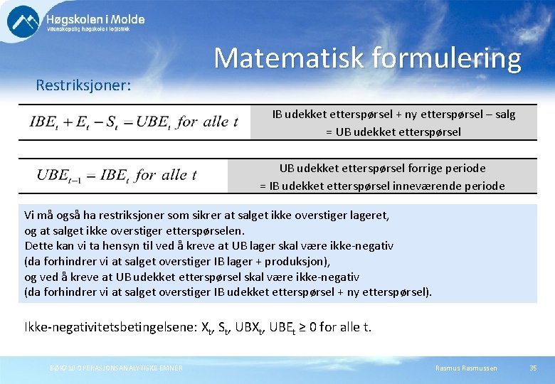 Restriksjoner: Matematisk formulering IB udekket etterspørsel + ny etterspørsel – salg = UB udekket