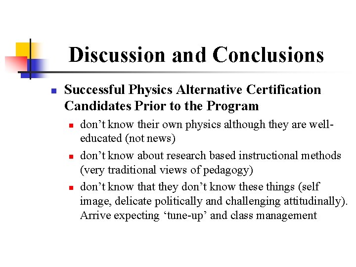 Discussion and Conclusions n Successful Physics Alternative Certification Candidates Prior to the Program n