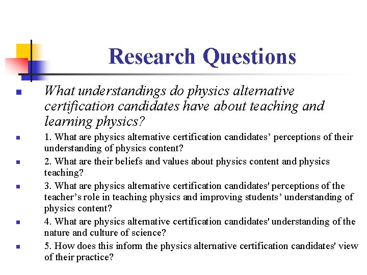 Research Questions n n n What understandings do physics alternative certification candidates have about