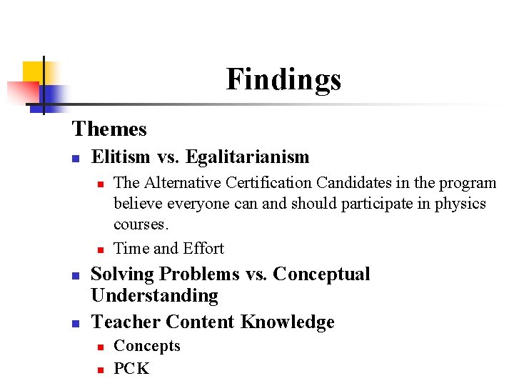 Findings Themes n Elitism vs. Egalitarianism n n The Alternative Certification Candidates in the