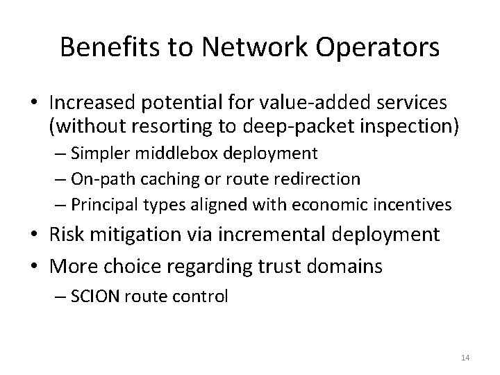 Benefits to Network Operators • Increased potential for value-added services (without resorting to deep-packet