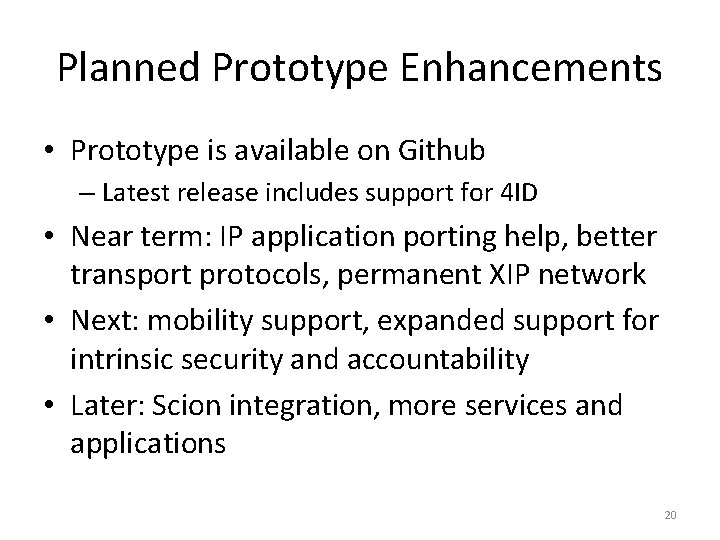 Planned Prototype Enhancements • Prototype is available on Github – Latest release includes support