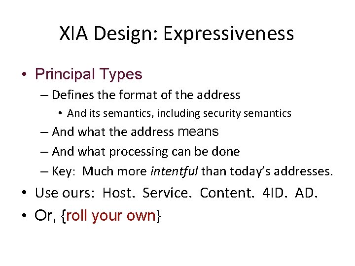 XIA Design: Expressiveness • Principal Types – Defines the format of the address •