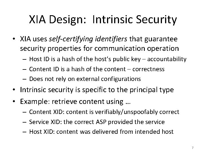 XIA Design: Intrinsic Security • XIA uses self-certifying identifiers that guarantee security properties for
