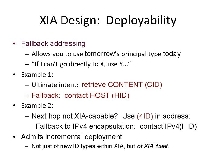 XIA Design: Deployability • Fallback addressing – Allows you to use tomorrow’s principal type