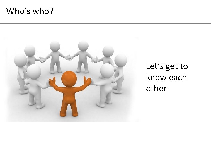 Who’s who? Let’s get to know each other 