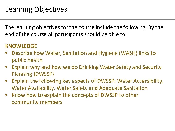 Learning Objectives The learning objectives for the course include the following. By the end