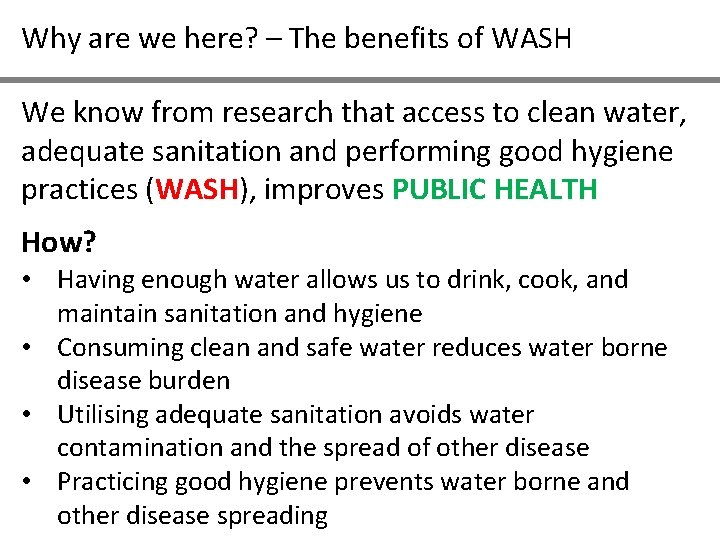 Why are we here? – The benefits of WASH We know from research that