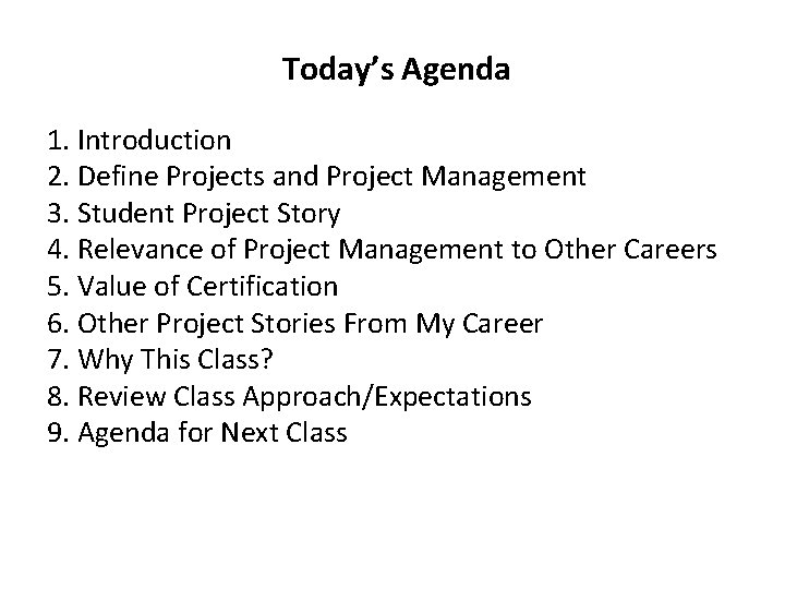 Today’s Agenda 1. Introduction 2. Define Projects and Project Management 3. Student Project Story