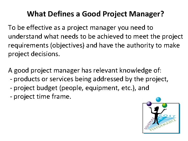 What Defines a Good Project Manager? To be effective as a project manager you