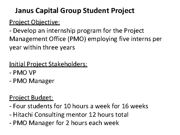 Janus Capital Group Student Project Objective: - Develop an internship program for the Project