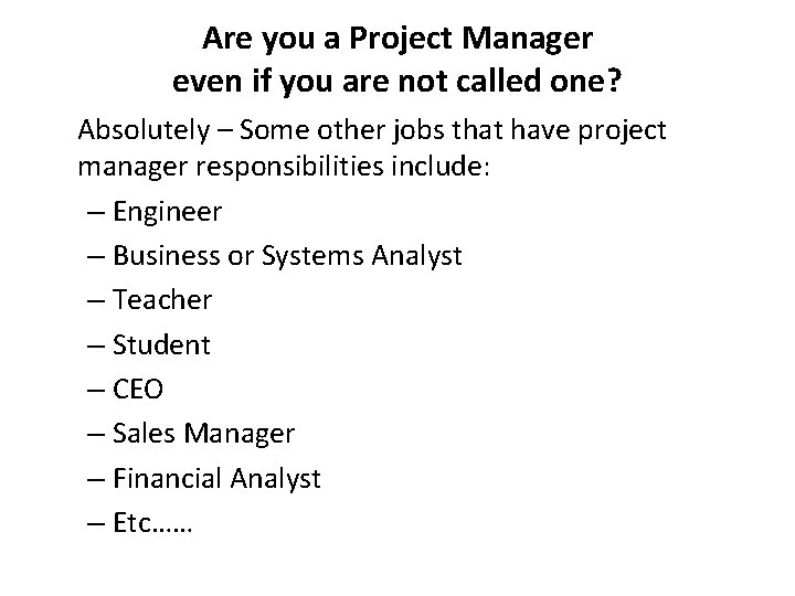 Are you a Project Manager even if you are not called one? Absolutely –