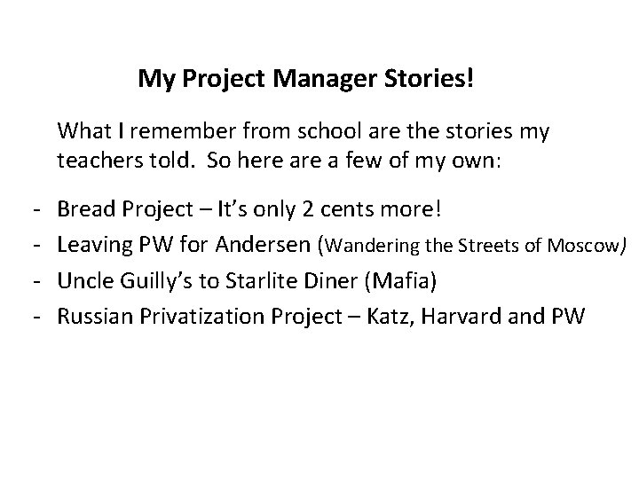 My Project Manager Stories! What I remember from school are the stories my teachers