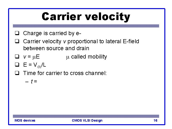 Carrier velocity q Charge is carried by eq Carrier velocity v proportional to lateral