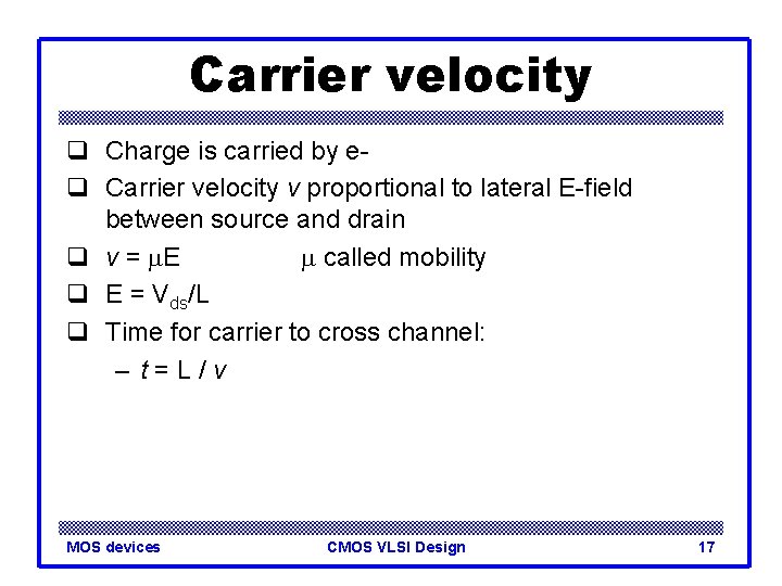 Carrier velocity q Charge is carried by eq Carrier velocity v proportional to lateral