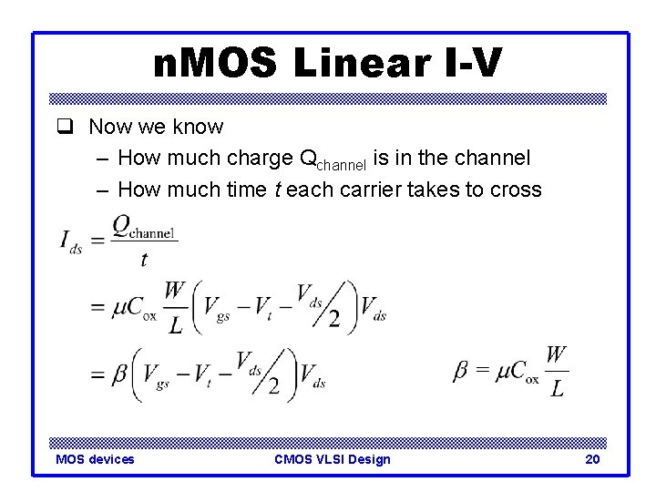 n. MOS Linear I-V q Now we know – How much charge Qchannel is