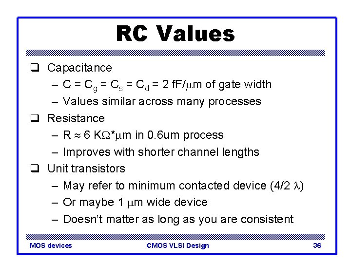 RC Values q Capacitance – C = Cg = Cs = Cd = 2