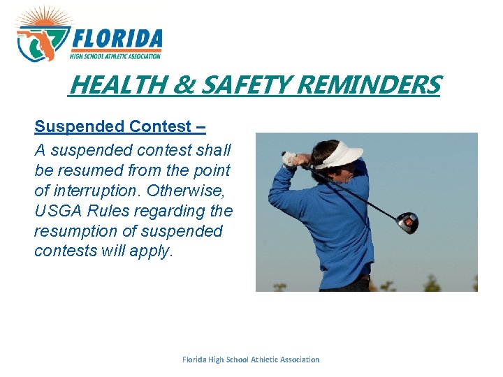 HEALTH & SAFETY REMINDERS Suspended Contest – A suspended contest shall be resumed from