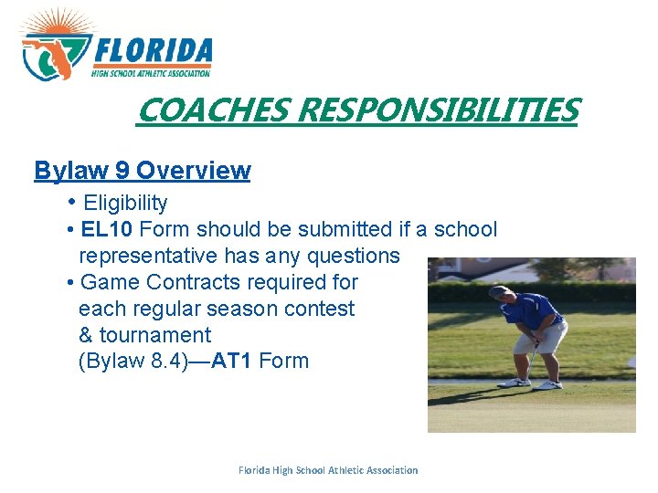 COACHES RESPONSIBILITIES Bylaw 9 Overview • Eligibility • EL 10 Form should be submitted