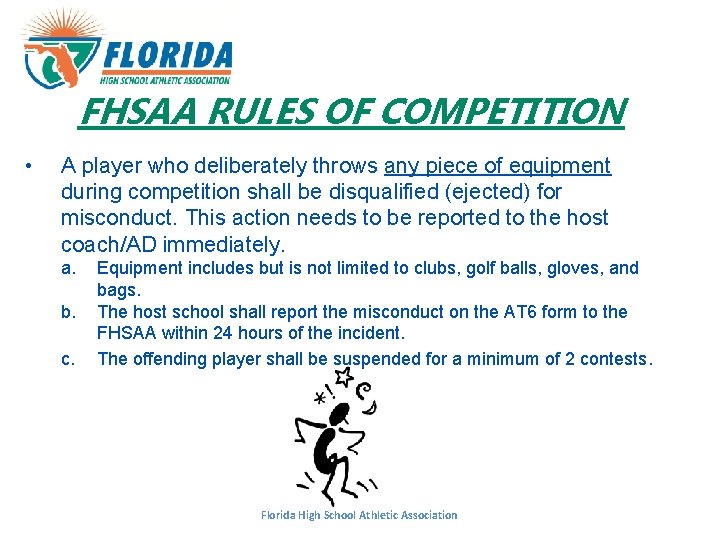 FHSAA RULES OF COMPETITION • A player who deliberately throws any piece of equipment