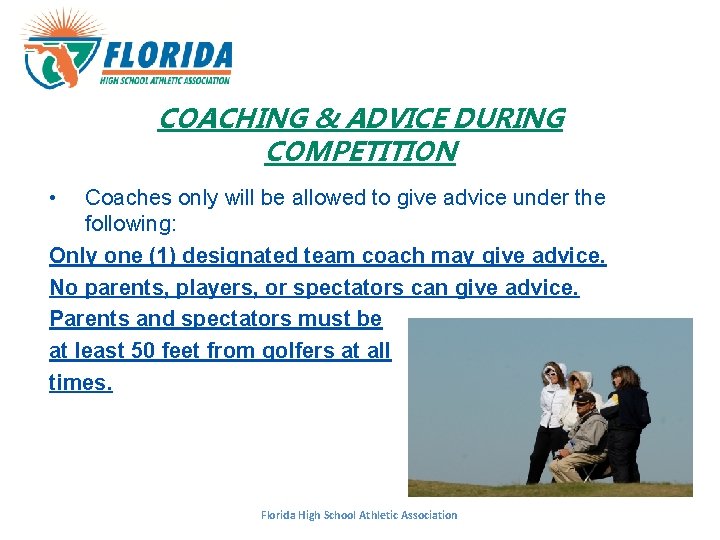 COACHING & ADVICE DURING COMPETITION • Coaches only will be allowed to give advice