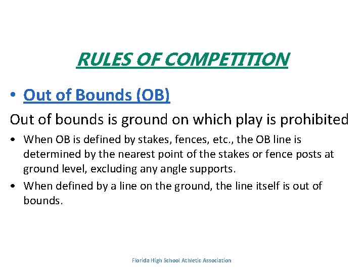RULES OF COMPETITION • Out of Bounds (OB) Out of bounds is ground on