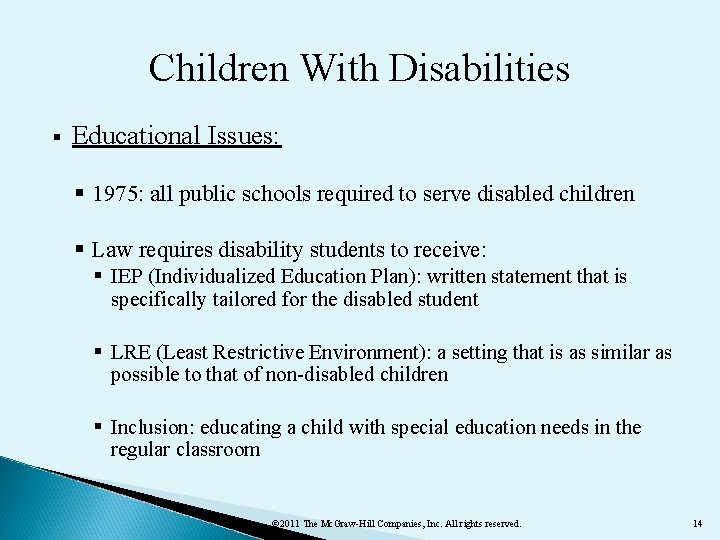 Children With Disabilities § Educational Issues: § 1975: all public schools required to serve