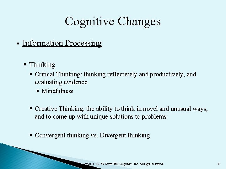 Cognitive Changes § Information Processing § Thinking § Critical Thinking: thinking reflectively and productively,