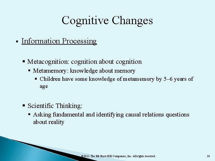 Cognitive Changes § Information Processing § Metacognition: cognition about cognition § Metamemory: knowledge about