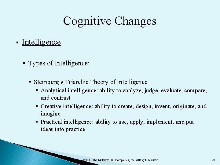 Cognitive Changes § Intelligence § Types of Intelligence: § Sternberg’s Triarchic Theory of Intelligence