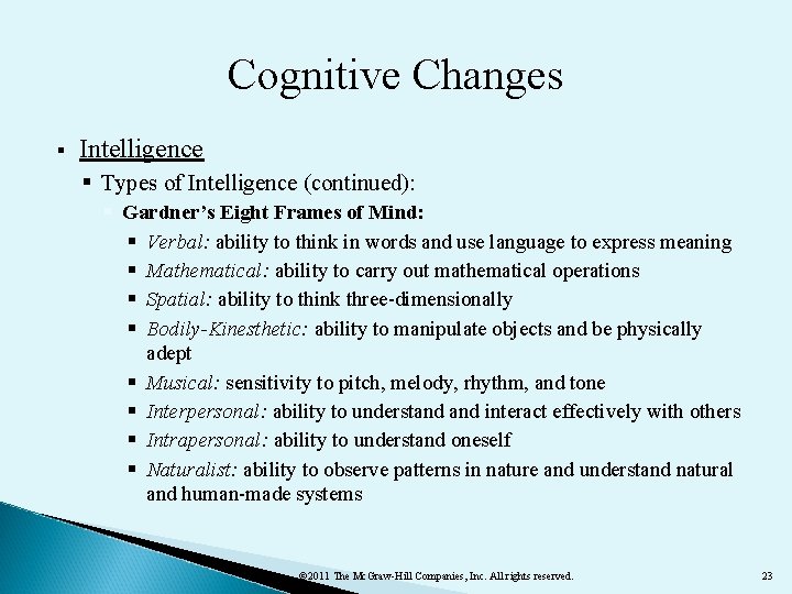Cognitive Changes § Intelligence § Types of Intelligence (continued): § Gardner’s Eight Frames of
