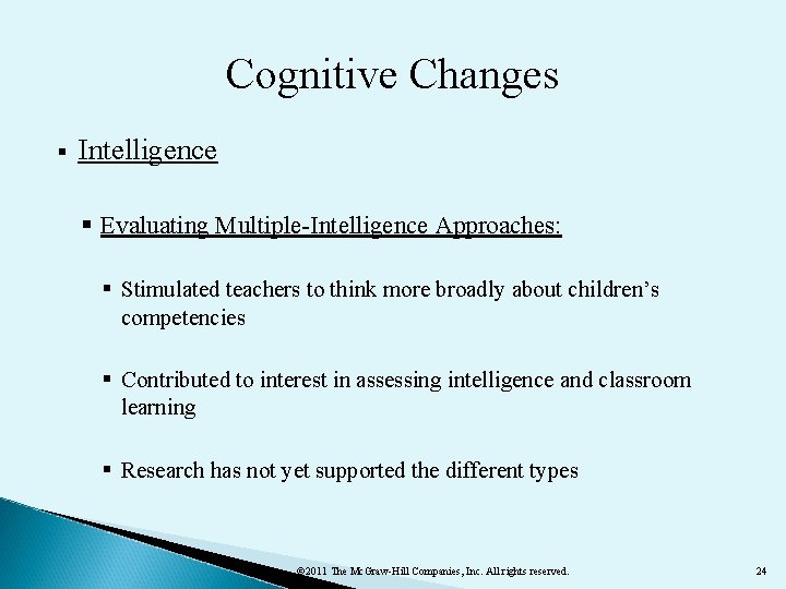 Cognitive Changes § Intelligence § Evaluating Multiple-Intelligence Approaches: § Stimulated teachers to think more