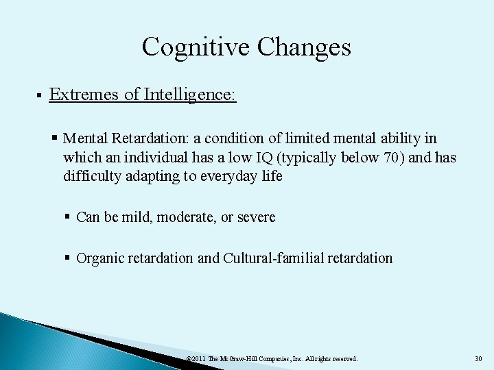 Cognitive Changes § Extremes of Intelligence: § Mental Retardation: a condition of limited mental