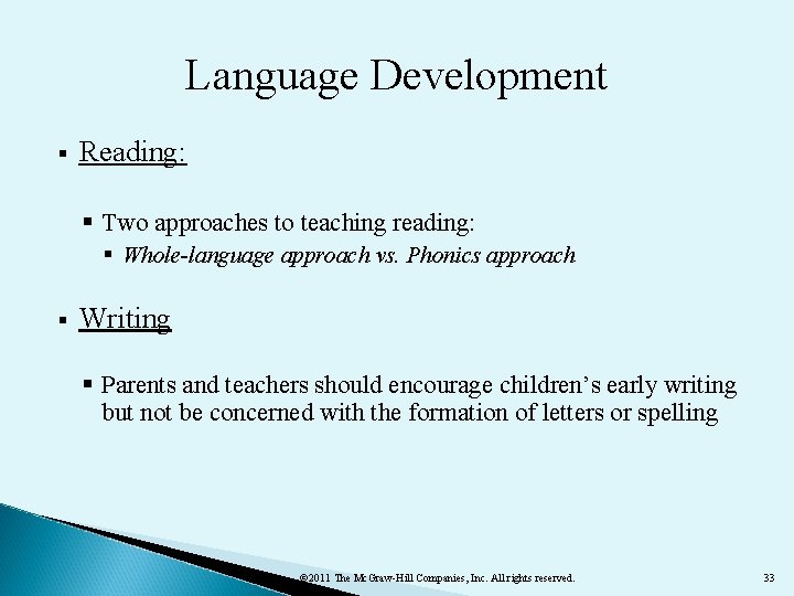 Language Development § Reading: § Two approaches to teaching reading: § Whole-language approach vs.