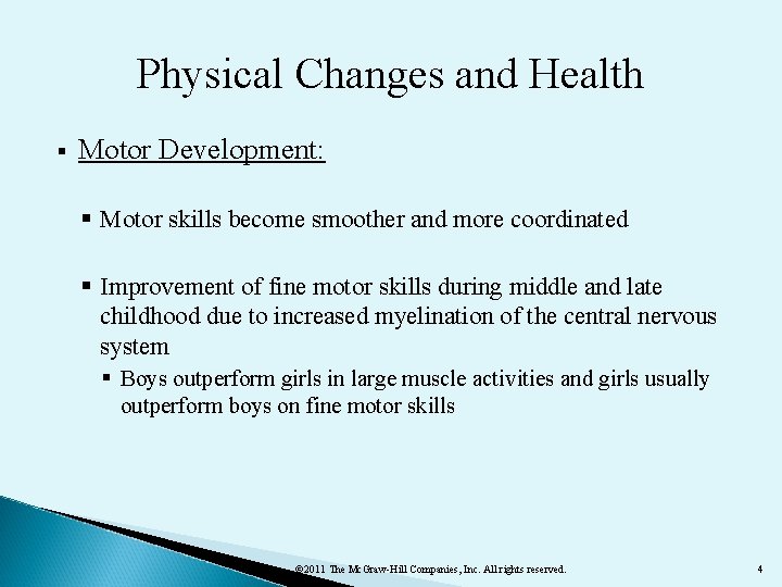 Physical Changes and Health § Motor Development: § Motor skills become smoother and more