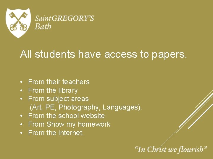 All students have access to papers. • From their teachers • From the library