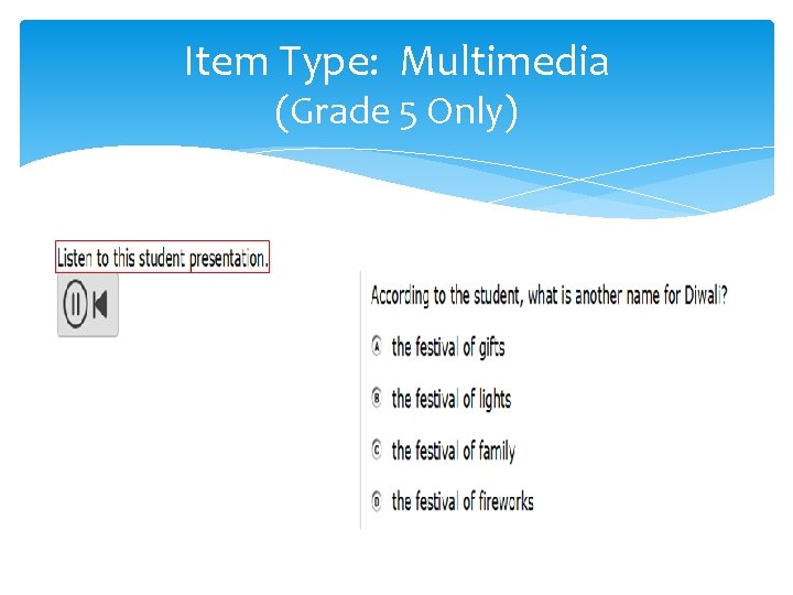 Item Type: Multimedia (Grade 5 Only) Item Type: Multimedia (Grade 5 Only)