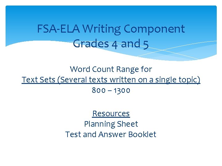 FSA-ELA Writing Component Grades 4 and 5 Word Count Range for Text Sets (Several FSA-ELA Writing Component Grades 4 and 5 Word Count Range for Text Sets (Several
