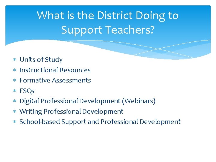 What is the District Doing to Support Teachers? Units of Study Instructional Resources Formative What is the District Doing to Support Teachers? Units of Study Instructional Resources Formative