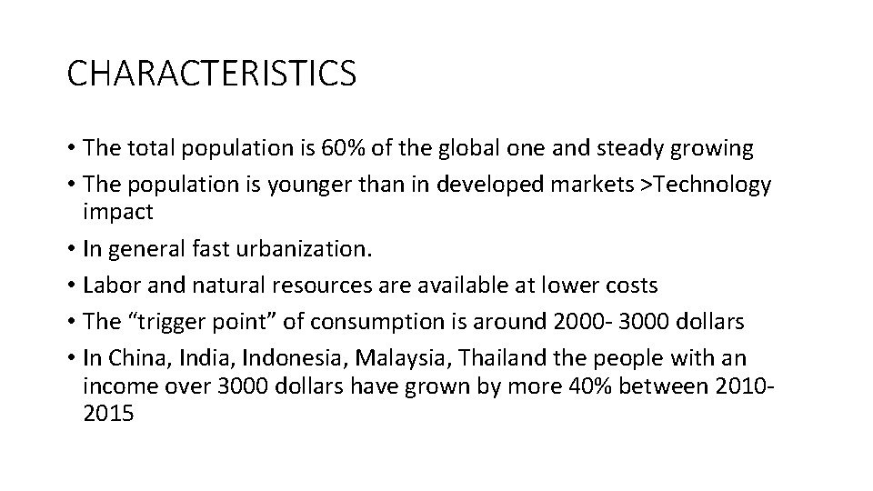 CHARACTERISTICS • The total population is 60% of the global one and steady growing