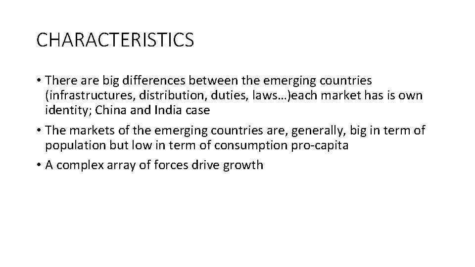 CHARACTERISTICS • There are big differences between the emerging countries (infrastructures, distribution, duties, laws…)each