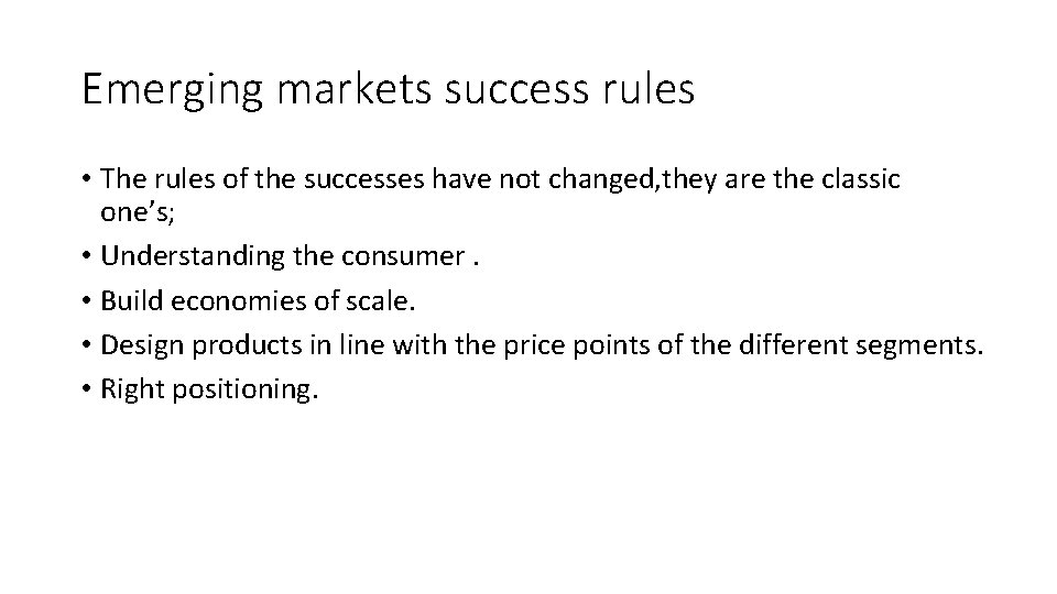 Emerging markets success rules • The rules of the successes have not changed, they